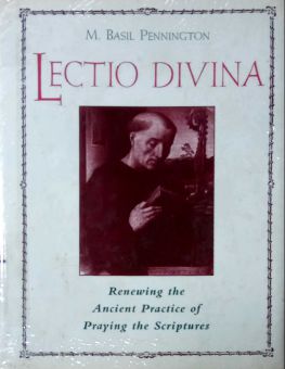 LECTIO DIVINA: RENEWING THE ANCIENT PRACTICE OF PRAYING THE SCIPTURES